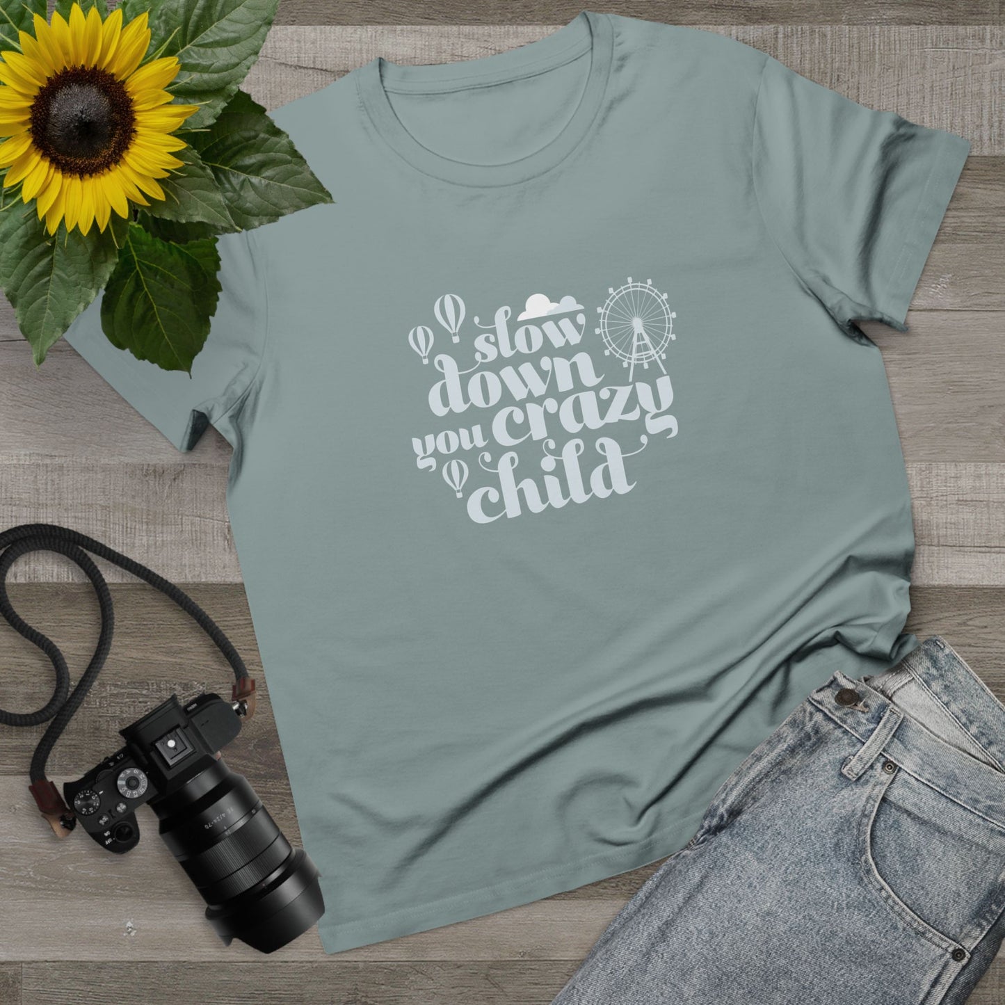Slow Down You Crazy Child (Women's Cut)