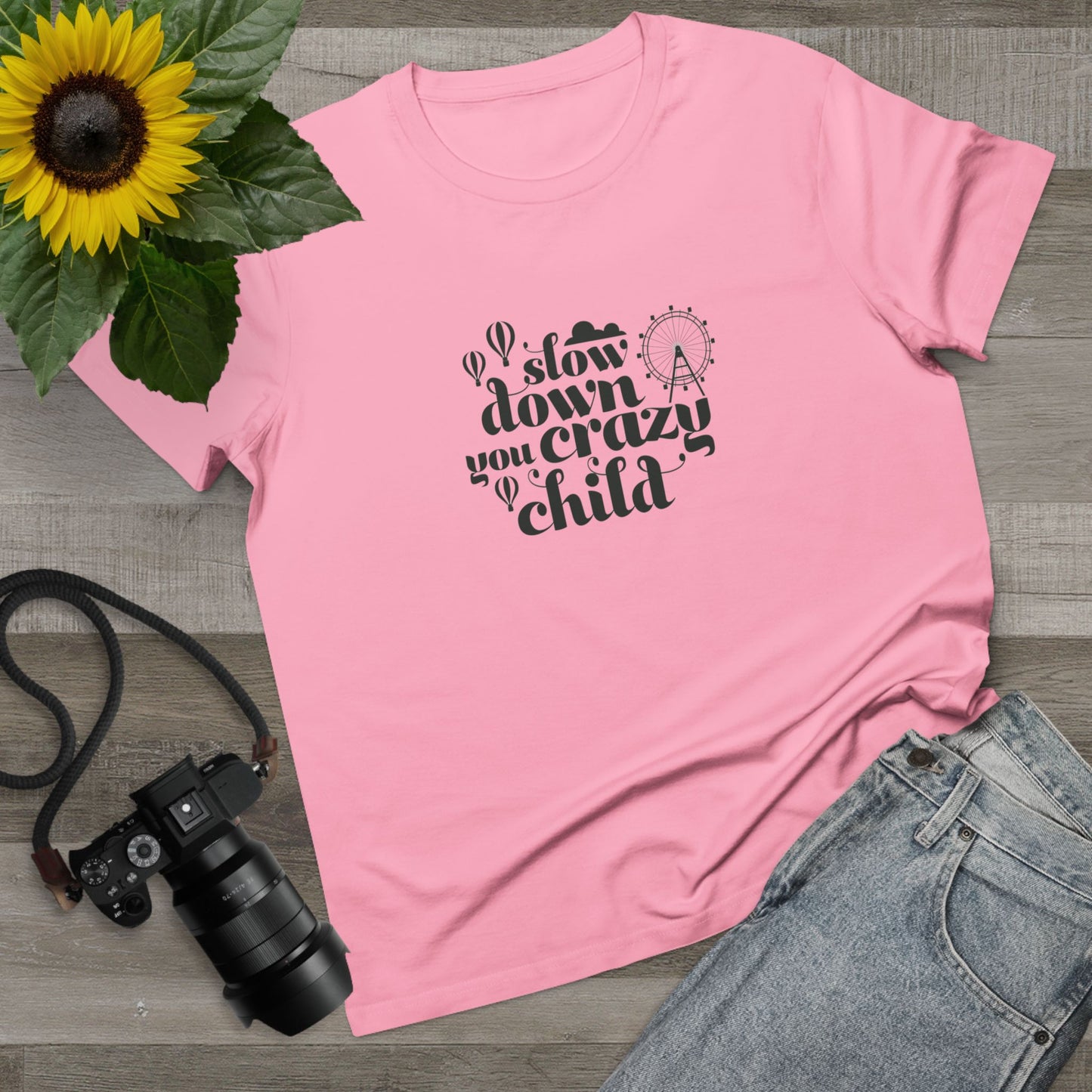 Slow Down You Crazy Child (Women's Cut)