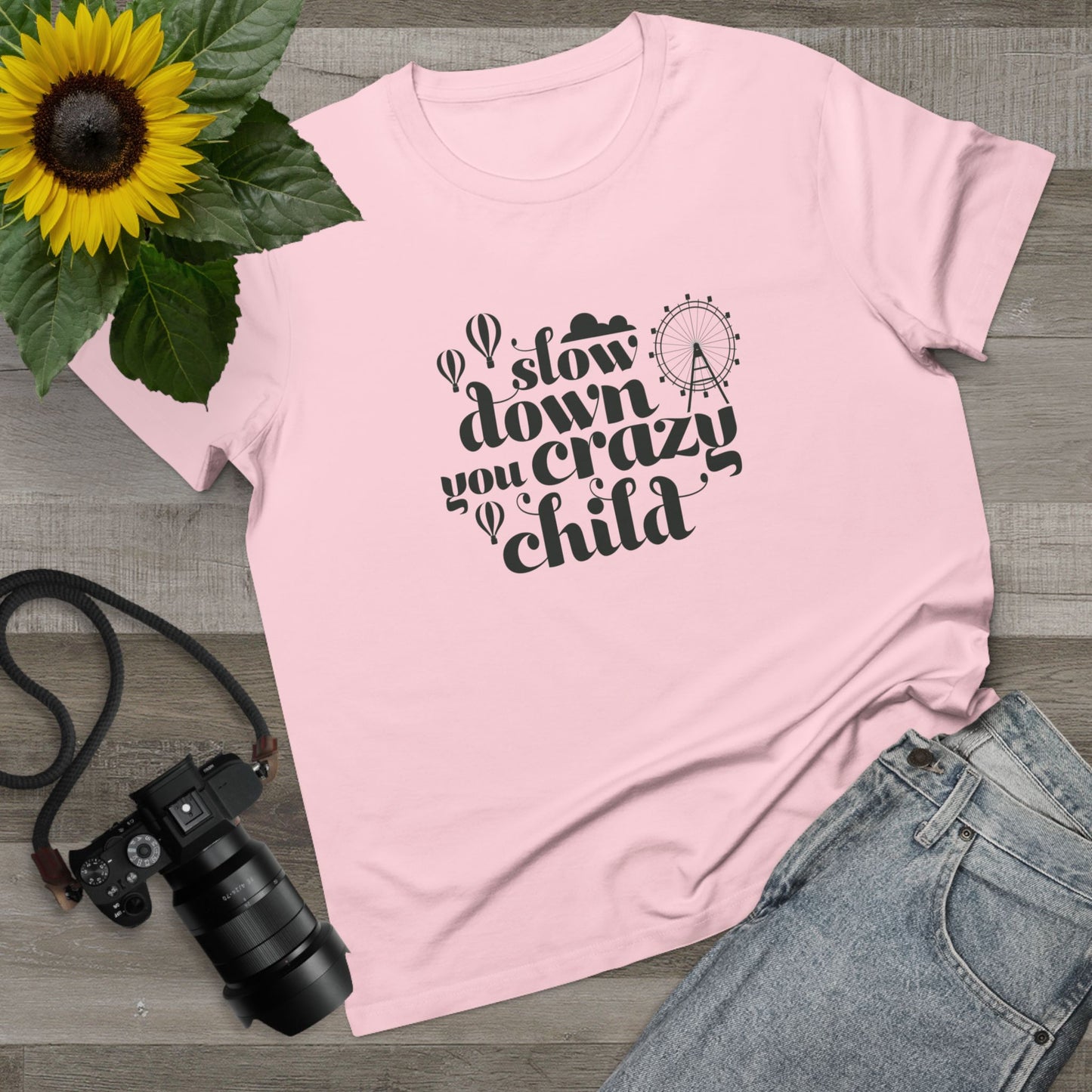 Slow Down You Crazy Child (Women's Cut)
