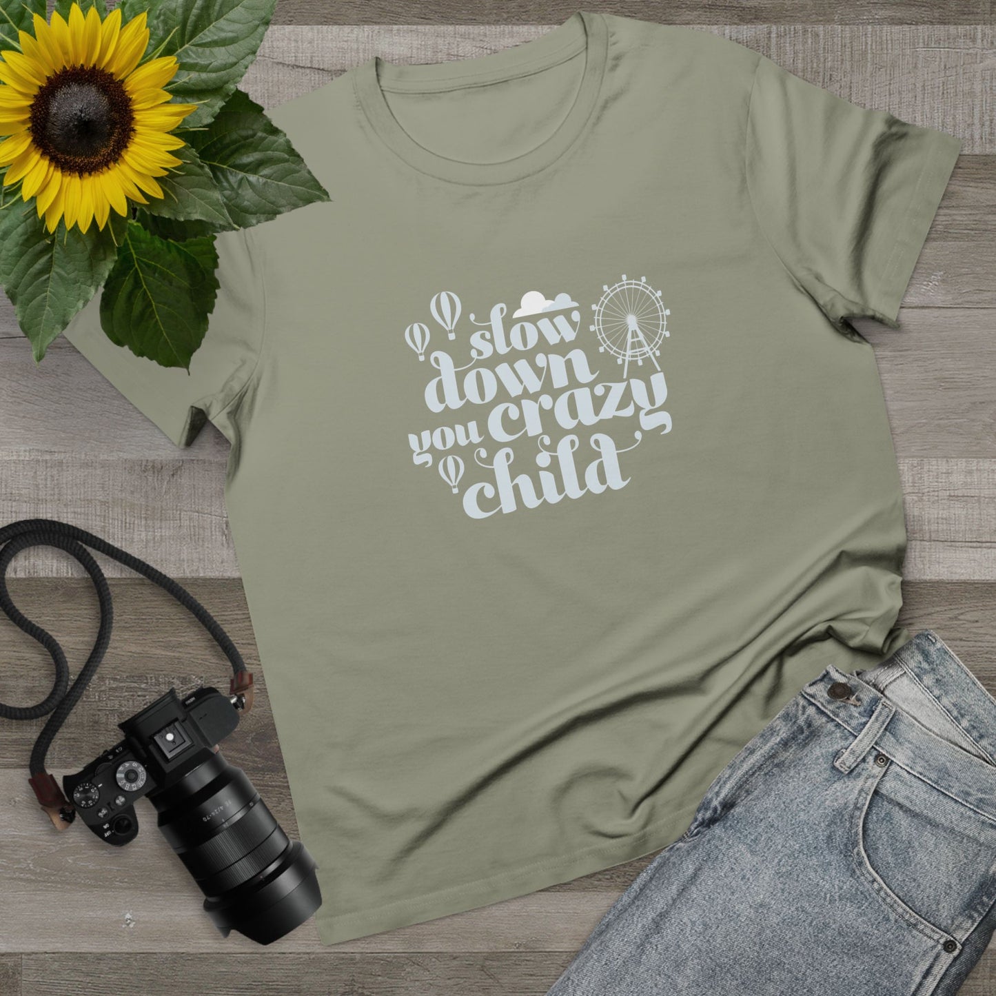 Slow Down You Crazy Child (Women's Cut)