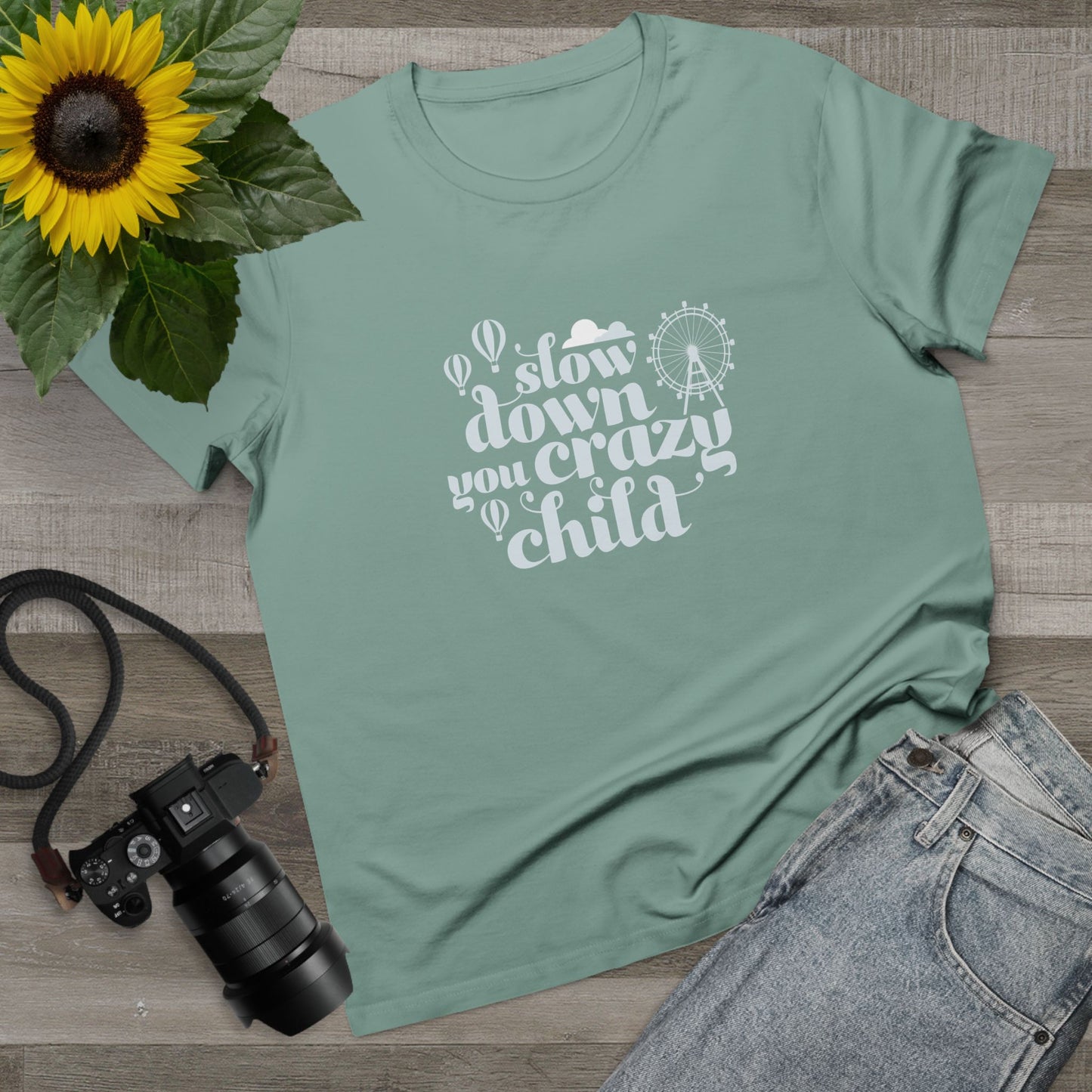 Slow Down You Crazy Child (Women's Cut)