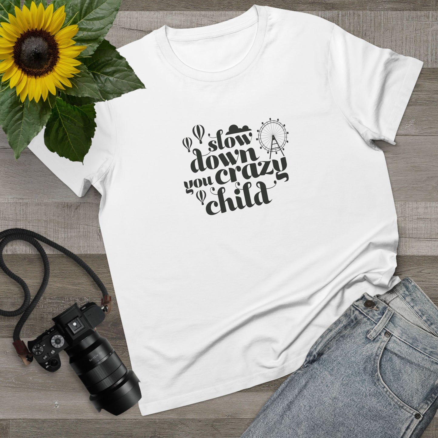 Slow Down You Crazy Child (Women's Cut)